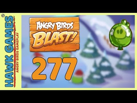 Angry Birds Blast Level 277 - 3 Stars Walkthrough, No Boosters
