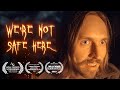 We Re Not Safe Here Horror Short Film