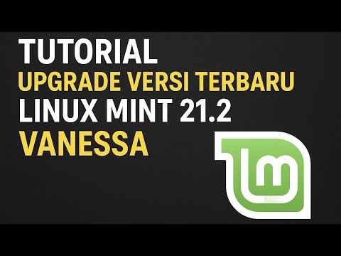 TUTORIAL UPGRADE VERSI TERBARU LINUX MINT 21.2 VANESSA