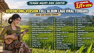 Download lagu KERONCONG MODERN TERBAIK 2026 🌿 | Playlist Viral Bikin Adem, Merdu & Nostalgia mp3