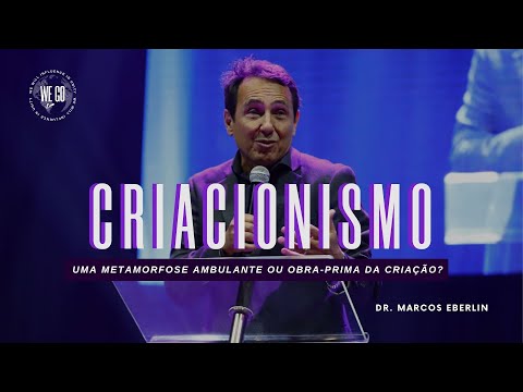Dr. Marcos Eberlin | Criacionismo - Uma metamorfose ambulante ou obra-prima da criação?