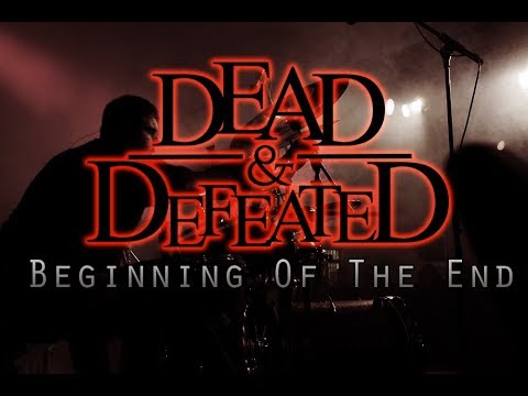 Dead & Defeated - Beginning of the End (music video)