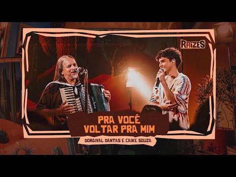 PRA VOCÊ VOLTAR PRA MIM - Dorgival Dantas e Caike Souza (DVD Raízes)