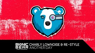 Charly Lownoise &amp; Re-Style – Another Day