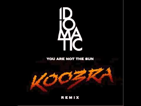 IDIOMATIC - You Are Not The Sun (Koobra Remix)