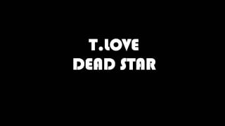 T.love - Deadstar