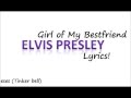 Elvis Presley - Girl Of My Bestfriend Lyrics 