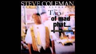 Steve Coleman and Five Elements - The Tao of Mad Phat