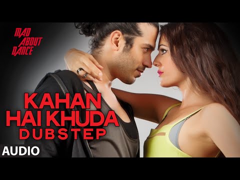 Kahan Hai Khuda (Dubstep) Full Audio Song | Mad About Dance