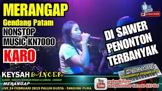 Download lagu MERANGAP KARO KN7000 DJ KEYSAH TERBARU LANGKAT mp3