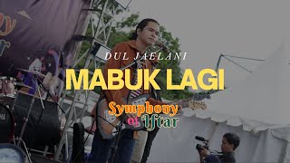 Download lagu Dul Jaelani - Mabuk Lagi (Live) | Symphony Of Iftar ‪@DulJaelani‬ mp3