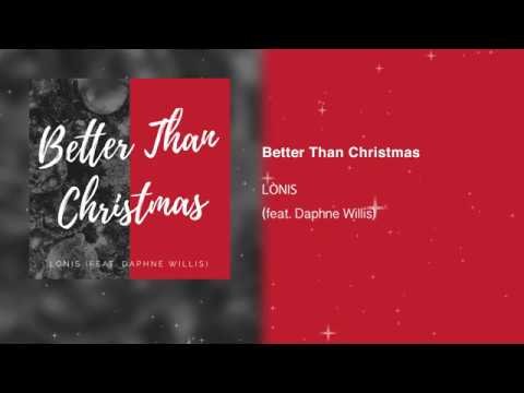 BETTER THAN CHRISTMAS by LÒNIS (feat. Daphne Willis)