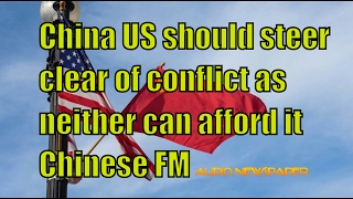 China US should steer clear of conflict as neither can afford it  Chinese FM