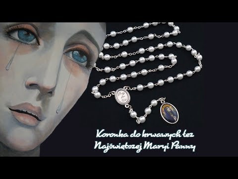 Koronka do krwawych łez Najświętszej Maryi Panny.
