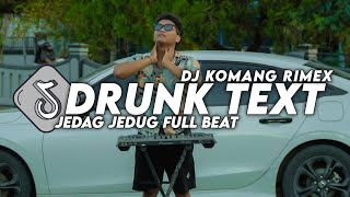 Download lagu DJ DRUNK TEXT JEDAG JEDUG FULL BEAT VIRAL TIKTOK TERBARU 2024 DJ KOMANG RIMEX | DJ DRUNK TEXT REMIX mp3 Download lagu DJ DRUNK TEXT JEDAG JEDUG FULL BEAT VIRAL TIKTOK TERBARU 2024 DJ KOMANG RIMEX | DJ DRUNK TEXT REMIX mp3
