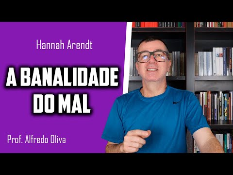 Hannah Arendt • A banalidade do mal