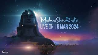 Celebrate MahaShivRatri 2024 with Sadhguru  8 Mar 