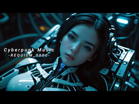 Cyberpunk Music -REQUIEM 0000- 🎧 Dark Rave / Trance / Futuristic Mix v4.5