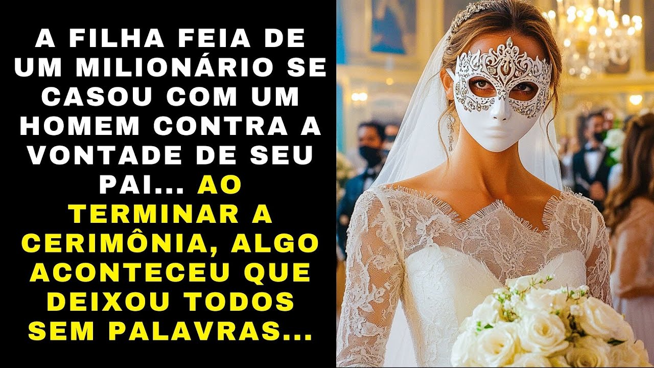 A FILHA FEIA DE UM MILIONÁRIO SE CASOU COM UM HOMEM... AO TERMINAR A CERIMÔNIA, ALGO ACONTECEU QUE..