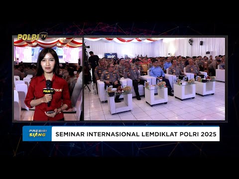 LIVE REPORT - PEMBUKAAN SEMINAR INTERNASIONAL PUSDIK BINMAS LEMDIKLAT POLRI 2025