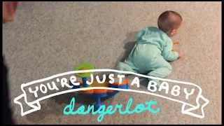 dangerlot / You're Just a Baby