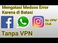 Mengatasi Medsos Error Tanpa VPN (WhatsApp Instagram Dan Facebook) Karena Di Batasi