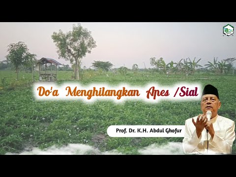 Doa Menghilangkan Apes/Sial - KH. Abdul Ghofur