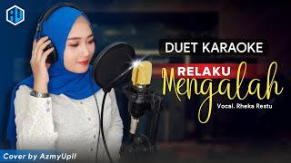 Download lagu RELAKU MENGALAH ( Rheka Restu ) || KARAOKE Duet Bersama AzmyUpil mp3