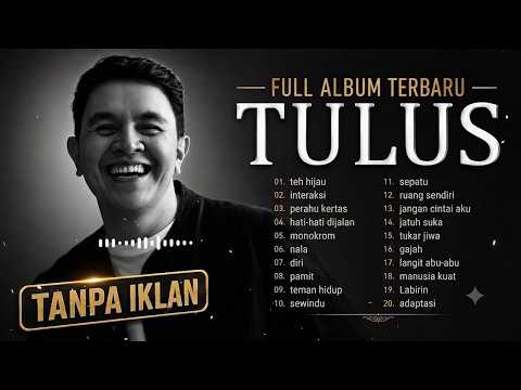 TULUS FULL ALBUM (TANPA IKLAN) | TERBARU 2026 | TEH HIJAU