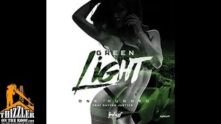 One Hunned ft. Rayven Justice - Green Light [Thizzler.com]