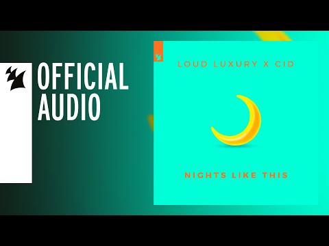 Loud Luxury x CID - Nights Like This