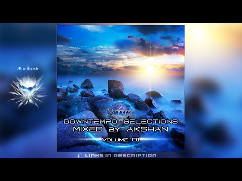 Downtempo Selections, Vol.1 (Mixed by Akshan)ᴴᴰ