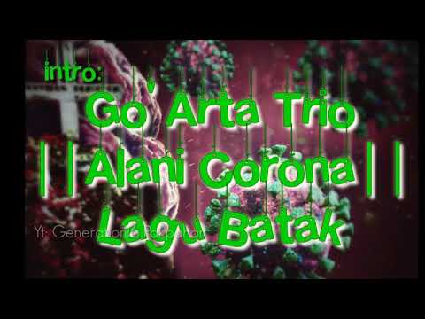 Lirik lagu Batak terbaru paling sedih 2020 ||Alani Corona|| By :Go'Arta Trio