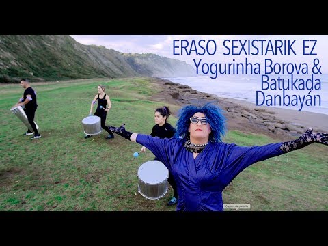 ´Eraso Sexistarik Ez´ abestiaren bertsio berria egin du Yogurinha Borovak