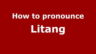 How to pronounce Litang