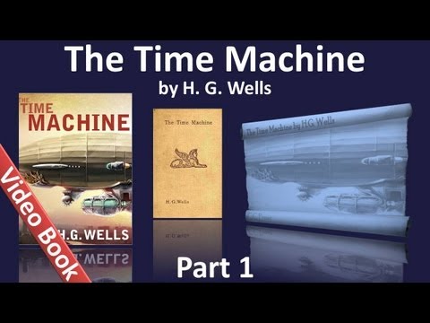 第1部--《時間機器》有聲讀物，H.G.威爾斯著 (第01-06章) (Part 1 - The Time Machine Audiobook by H. G. Wells (Chs 01-06))