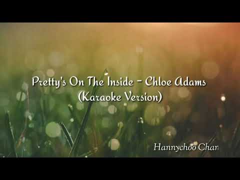 (KARAOKE VERSION) Pretty's On The Inside - Chloe Adams