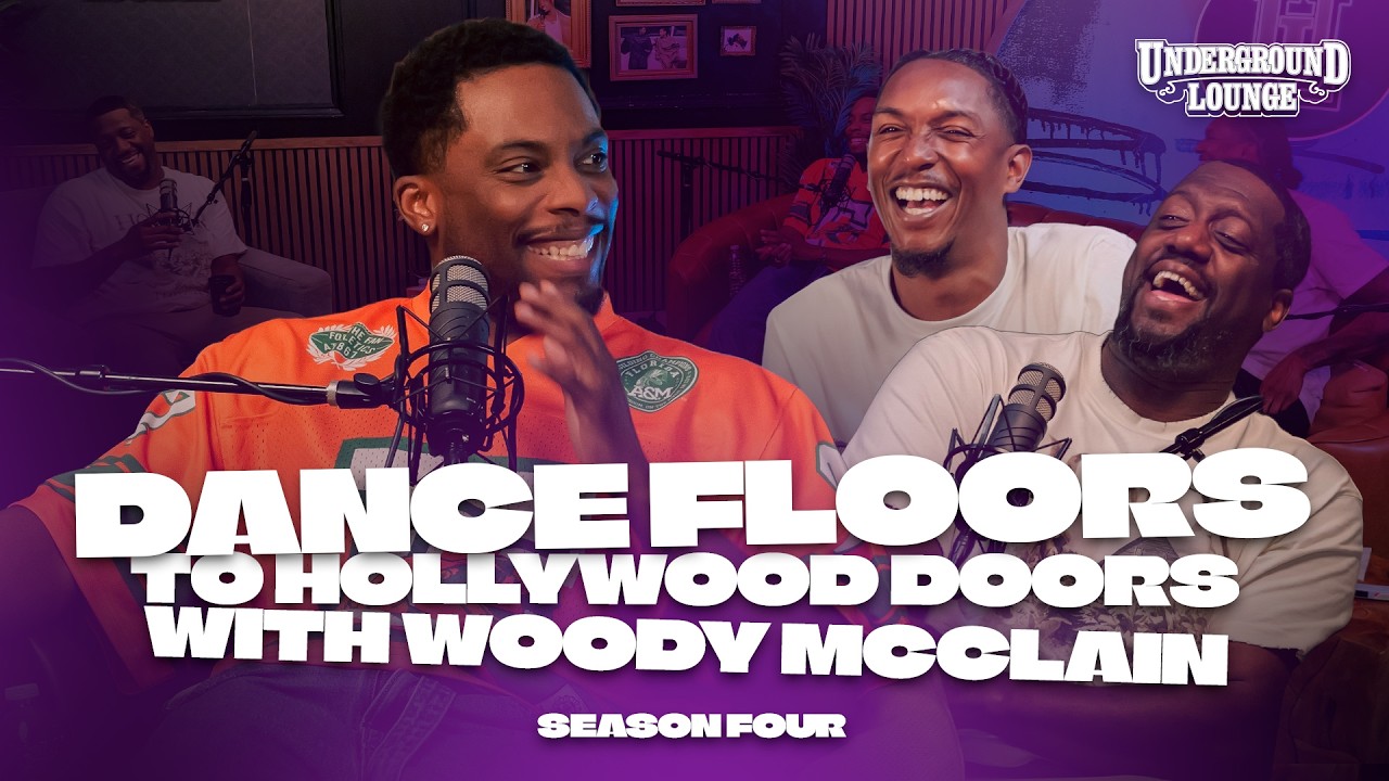 Dance Floors To Hollywood Doors W/ Woody McClain | The Underground Lounge S4 E.3