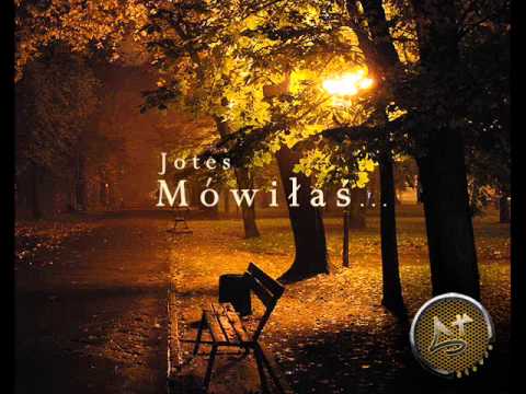 Jotes - Mówiłaś...