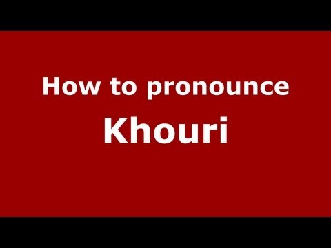 How to Pronounce Khouri - PronounceNames.com