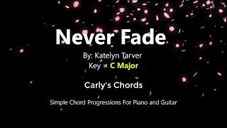 Never Fade  - Katelyn Tarver - CHORDS - KEY: C Maj