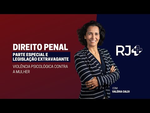 DIREITO PENAL PARTE ESPECIAL E LEGISLAÇÃO EXTRAVAGANTE | Violência Psicológica Contra a Mulher