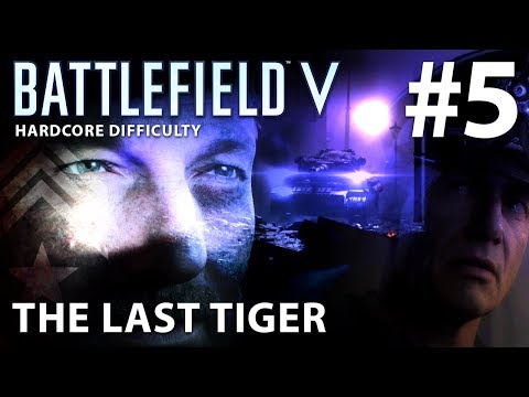 BATTLEFIELD 5 - Hardcore Difficulty - Campaign Walkthrough Gameplay Part 5 - THE LAST TIGER - PC
