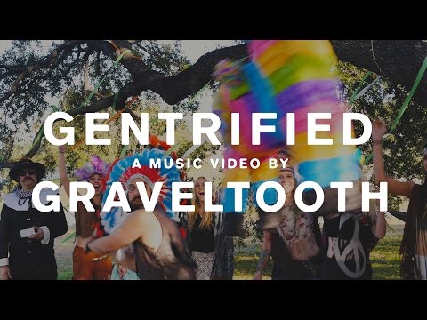 GENTRIFIED - A Music Video by GRAVELTOOTH