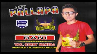 Download lagu Gerry Mahesa - Rani (New Pallapa) mp3 Download lagu Gerry Mahesa - Rani (New Pallapa) mp3