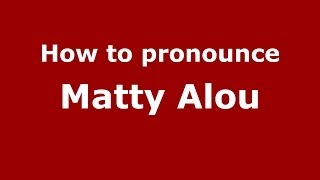 How to pronounce Matty Alou