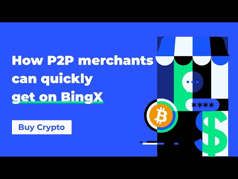 How P2P Merchants Can Quickly Get on BingX