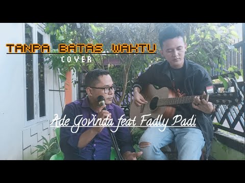 ADE GOVINDA FEAT. FADLY PADI - TANPA BATAS WAKTU |Live akustik