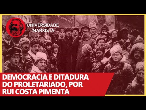 Democracia e ditadura do proletariado, por Rui Costa Pimenta - Universidade Marxista nº 236