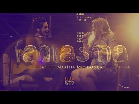 Fantasma - Luan Santana ft Marília Mendonça